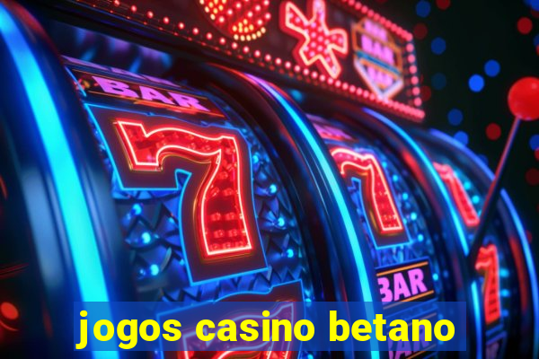 jogos casino betano