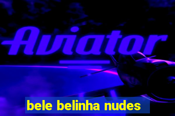 bele belinha nudes