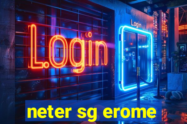 neter sg erome