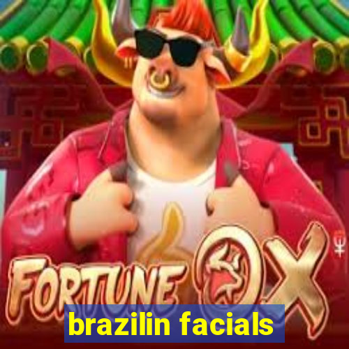 brazilin facials