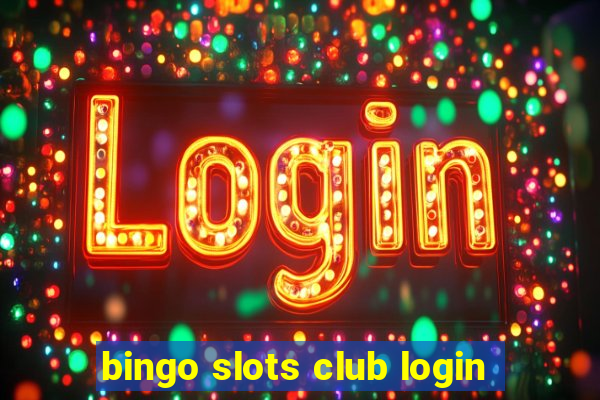 bingo slots club login