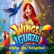 dieta do hospital do cora??o