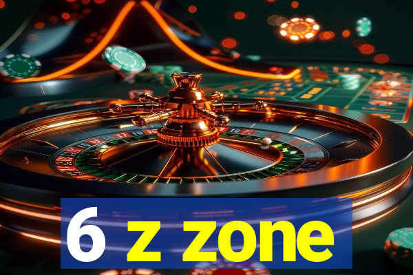 6 z zone