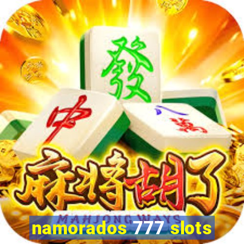 namorados 777 slots