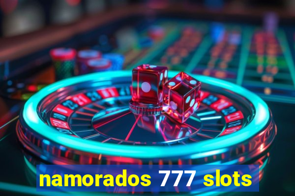 namorados 777 slots