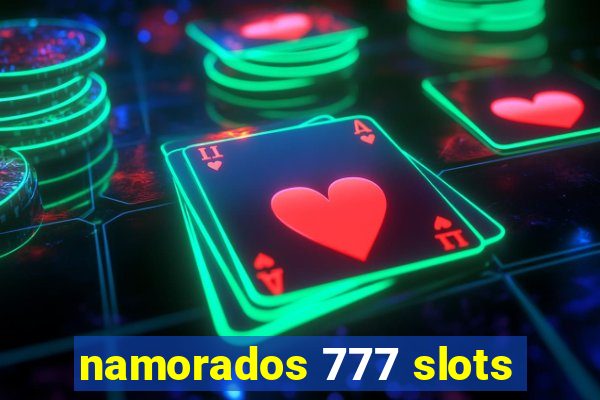 namorados 777 slots