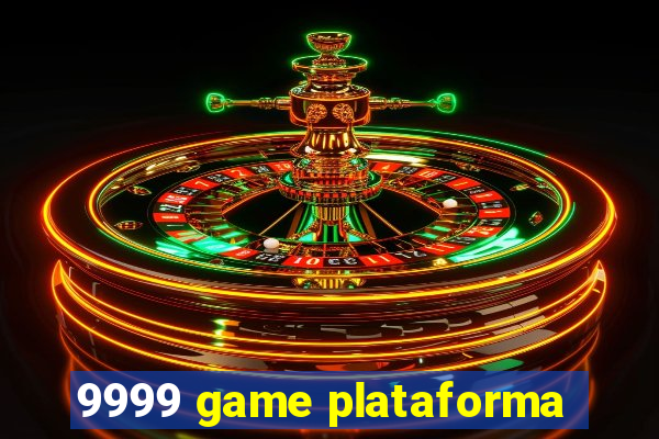 9999 game plataforma