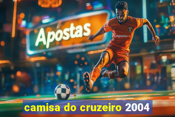 camisa do cruzeiro 2004