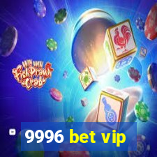 9996 bet vip