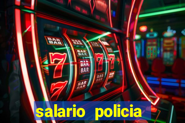 salario policia civil da bahia