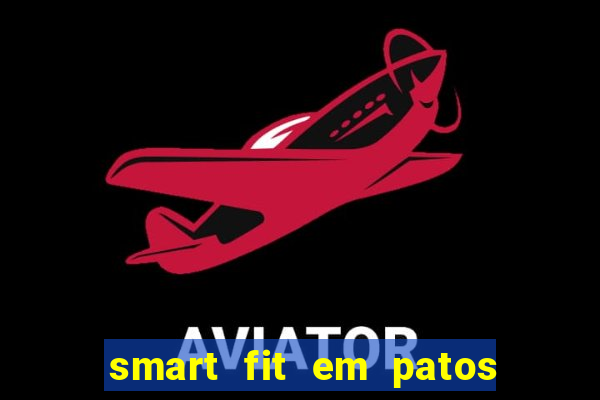 smart fit em patos de minas