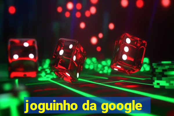 joguinho da google