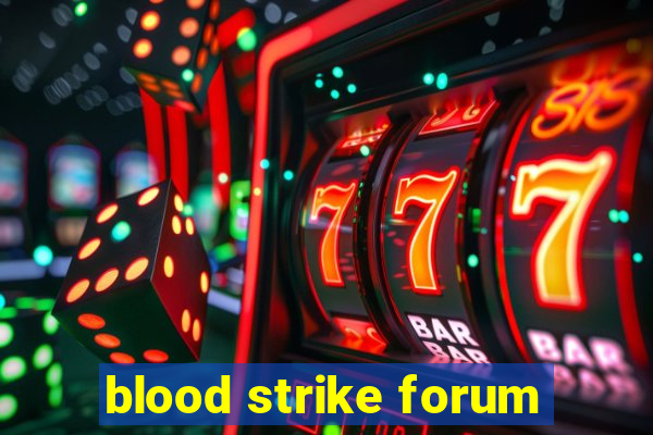 blood strike forum