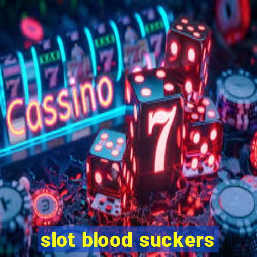 slot blood suckers