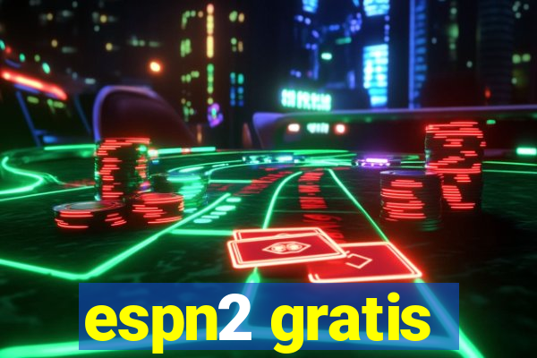 espn2 gratis