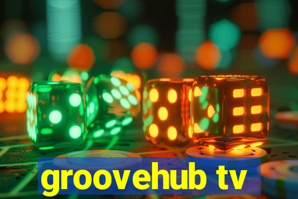 groovehub tv