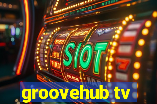 groovehub tv