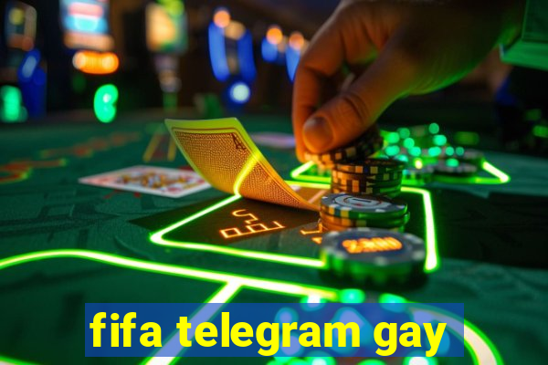 fifa telegram gay