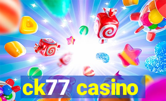 ck77 casino