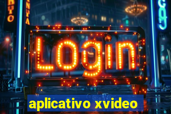 aplicativo xvideo