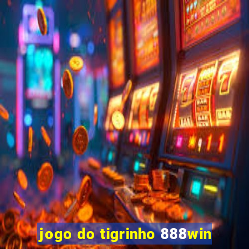 jogo do tigrinho 888win