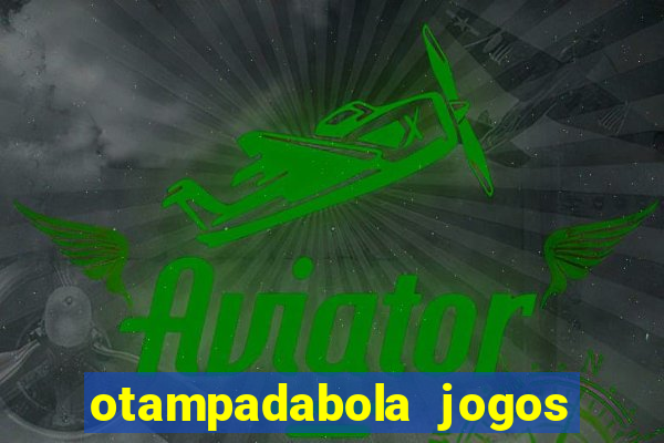 otampadabola jogos ao vivo palmeiras