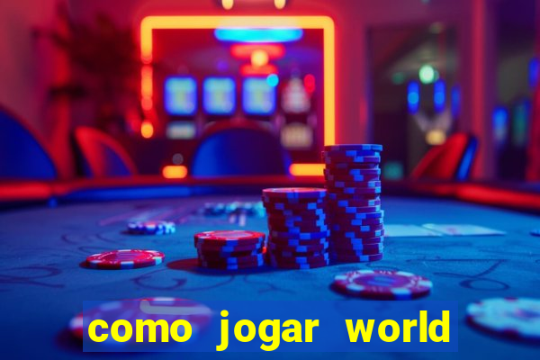 como jogar world of warcraft