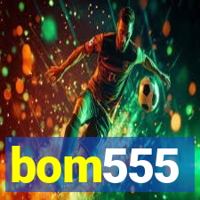 bom555