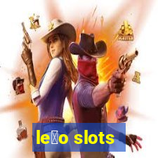 le茫o slots