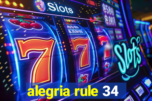 alegria rule 34