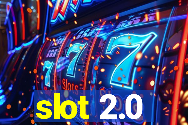 slot 2.0