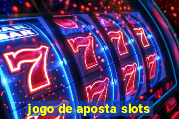 jogo de aposta slots