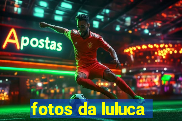 fotos da luluca