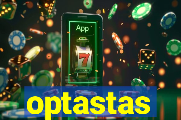 optastas