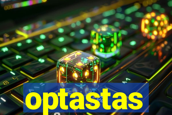 optastas