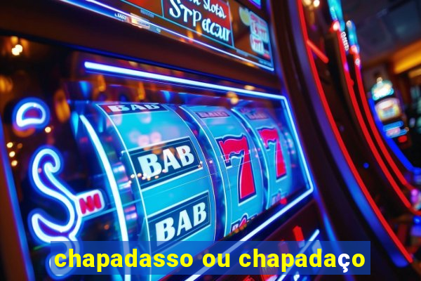 chapadasso ou chapadaço