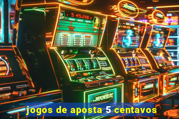 jogos de aposta 5 centavos