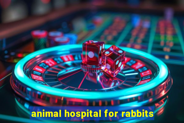 animal hospital for rabbits