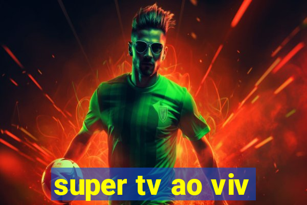 super tv ao viv