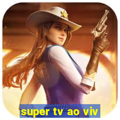 super tv ao viv