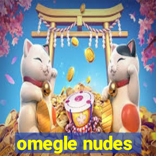 omegle nudes