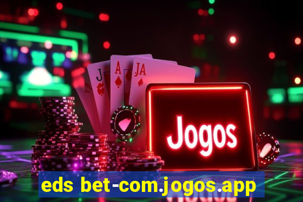 eds bet-com.jogos.app