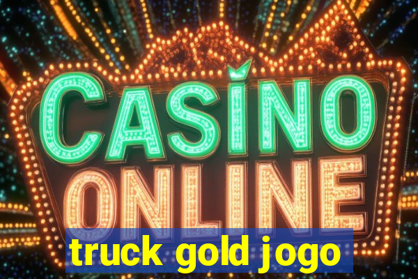 truck gold jogo