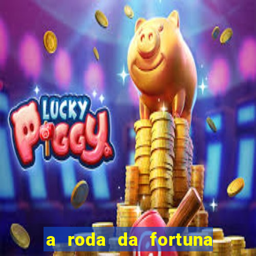 a roda da fortuna o que ele sente por mim