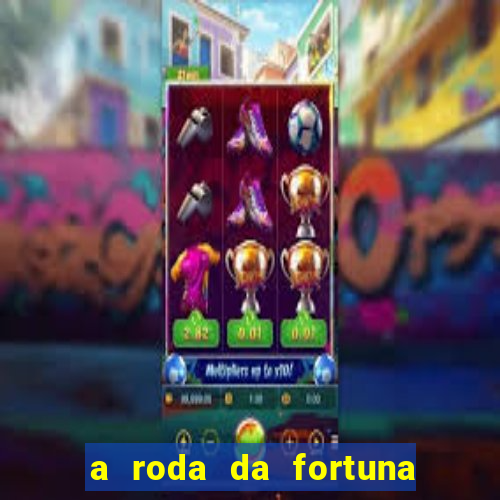 a roda da fortuna o que ele sente por mim