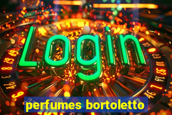 perfumes bortoletto