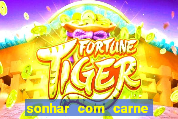 sonhar com carne de porco jogo do bicho