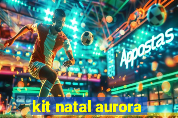 kit natal aurora