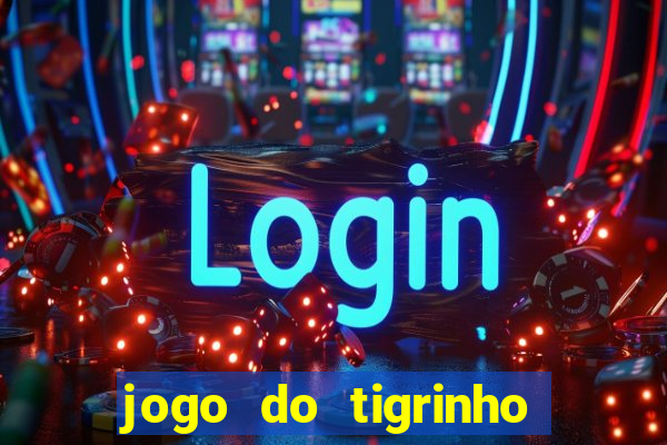 jogo do tigrinho plataforma chinesa