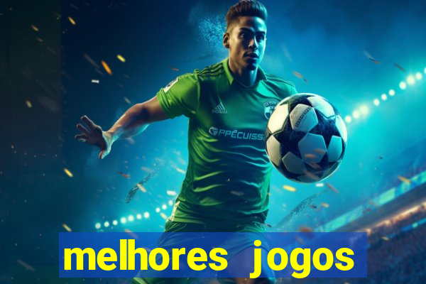 melhores jogos estrela bet